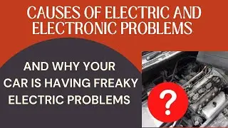 Common Causes Of Freak Electric Problems On A Car