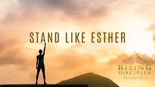 Stand Like Esther [feat. Rising Disciples] | Official Lyric Video | Christian Music