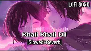 Khali Khali Dil Ko [Slowed+Reverb] Hindi Lofi  Song || #subscribe #song||🥰🥰🥰😍😍😍