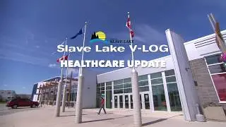 Slave Lake VLOG Vol 1 Edition 65 Healthcare