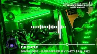 Future - Mask Off [Rebassed]🔊 [23-28]