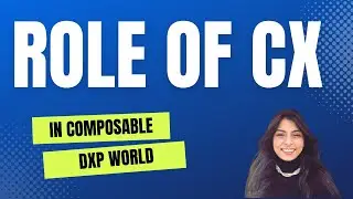Role of Customer Experience in Composable DXP World