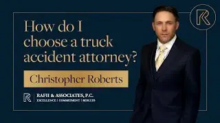 How do I choose a truck accident attorney? - Rafii & Associates, P.C.