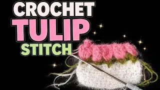 How to Crochet Tulip Stitch | Very Easy Flower Pattern