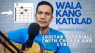 WALA KANG KATULAD/Musikatha-Guitar Tutorial With Chords And Lyrics