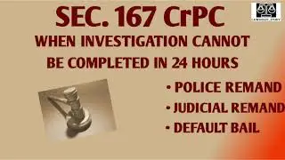 SECTION 167 OF CODE OF CRIMINAL PROCEDURE|| DEFAULT BAIL, JUDICIAL REMAND, POLICE REMAND .
