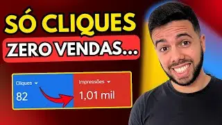 ❌MUITOS CLIQUES e NENHUMA Venda (Google Ads Para Afiliados)