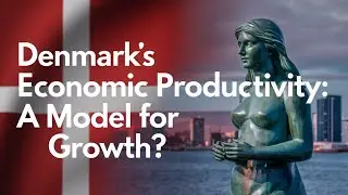 Denmark&rsquo;s Economic Productivity 2025: A Model For Growth?