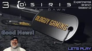 Osiris New Dawn 2021 Experimental Season 2 | E3 Good News!