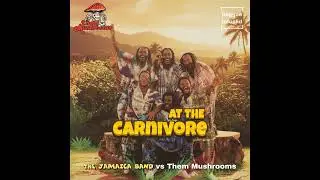2. The Jamaica Band vs Them Mushrooms | At The Carnivore (Audio) | Reggae Soul Radio Edit