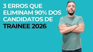 Como passar em programas de Trainee em 2026: O guia para começar o ano na frente!