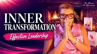 The Inner Work of Transformational Leadership: How to Lead Effective When Everything Is Shifting