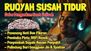 Susah Tidur Coba Dengarkan Surah Pengantar Tidur Merdu Ruqyah Insomniaa Menghilangkan Stres Cemas