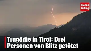 Trag&ouml;die in Tirol: Drei Personen von Blitz get&ouml;tet | krone.tv NEWS