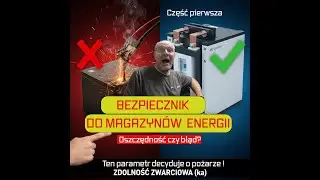 Bezpiecznik do magazynu energii &ndash; dlaczego NIE WOLNO na nim oszczędzać? (Część 1)
