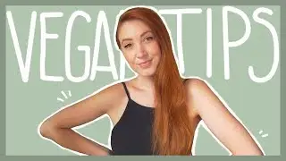6+ Tips for Going Plant Based from a Vegan of 6+ Years!
