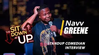 Navv Greene Interview | Ep 028 | THE SIT DOWN AT UPTOWN | Stand-Up Comedian Interview