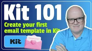 Getting started with Kit - Create your first email template