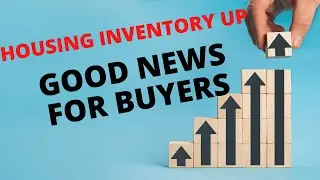How Rising Home Inventory is Good News For Buyers August 2022