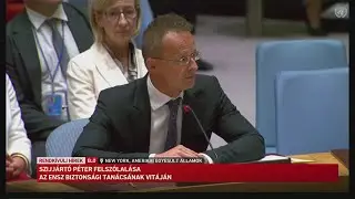 Szijjártó Péter külgazdasági és külügyminiszter felszólalása az ENSZ Biztonsági Tanácsának vitáján