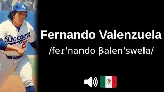 How to pronounce 'Fernando Valenzuela' (CORRECTLY!)