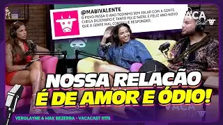 NOSSA RELA&Ccedil;&Atilde;O &Eacute; DE AMOR E &Oacute;DIO! - VEROLAYNE & MAX BEZERRA - VACACAST #175