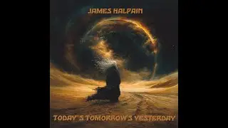 Today's Tomorrow's Yesterday : James Halpain