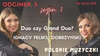 Polskie Muzyczki sezon 3, odcinek 5 - Duo czy Grand Duo? - Ignacy Feliks Dobrzyński