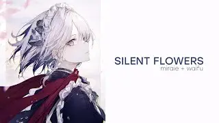 【238 BPM】SILENT FLOWERS / miraie + waifu