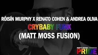 R&oacute;is&iacute;n Murphy x Renato Cohen & Andrea Oliva - Crybaby Funk (Matt Moss Fusion)