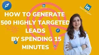 How to generate 500 highly targeted leads by spending 15 minutes ⏰