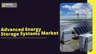 Advanced Energy Storage Systems Market | Industry Data Analytics | IDA