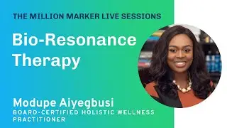 Bio-Resonance Therapy with Modupe Aiyegbusi | The Million Marker Live Sessions