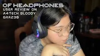 OF HEADPHONES: User Review on A4Tech Bloody GR230