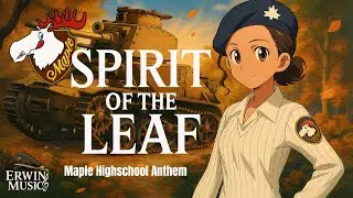 Spirit of the Leaf | Maple High School Anthem | Girls und Panzer Unofficial Song
