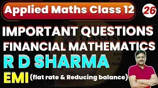 Financial Mathematics | EMI | R D Sharma | Important Questions  Applied maths