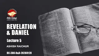 Revelation & Daniel | Lecture 5: BC308-R&D-20260128