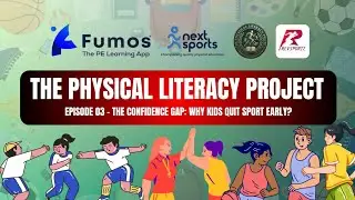 The Physical Literacy Project EP03 - The Confidence Gap: Why Kids Quit Sport Early?