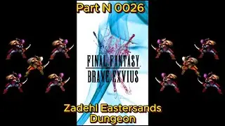 Final Fantasy Brave Exvius Part N 0026 Zadehl Eastersands Dungeon