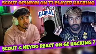 Scout & Neyoo Reaction On GE Hacking ? | Scout Opinion On T1 Players Hacking