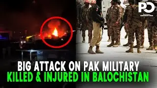 Attack on Pakistan Military: Soldiers in Agony as Balochistan Face Tragic Losses | Pakistan Observer