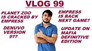 VLOG 99 | PLANET ZOO IS CRACKED,EMPRESS IS BACK & UPDATE ON MAFIA DEFINITIVE EDITION|