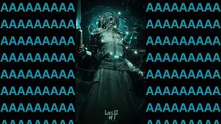 AAAAAAAAAAAAAAAAAHHHHHHH | Lies of P - 14