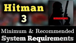 Hitman 3 System Requirements | Hitman III Requirements Minimum & Recommended