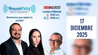 Noticiero | Nayarit Hoy: 17 de diciembre de 2025