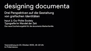 designing documenta: Typografie im Wandel der Zeit | Die neue grafische Identit&auml;t der documenta