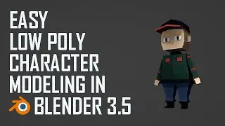 Low Poly Character Modeling in Blender 3.5