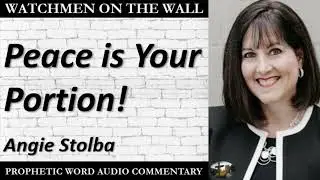 &ldquo;Peace is Your Portion!&rdquo; &ndash; Powerful Prophetic Encouragement from Angie Stolba