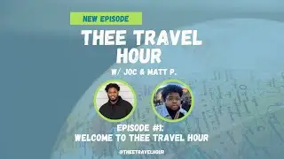 S1:E1 - Welcome to Thee Travel Hour