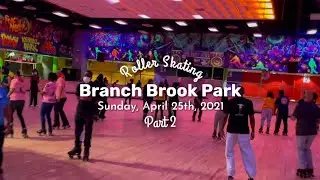 Part II: Roller Skating Branch Brook Park, 4/25/21 Sunday Adult Session - DJ Nile - Newark, NJ